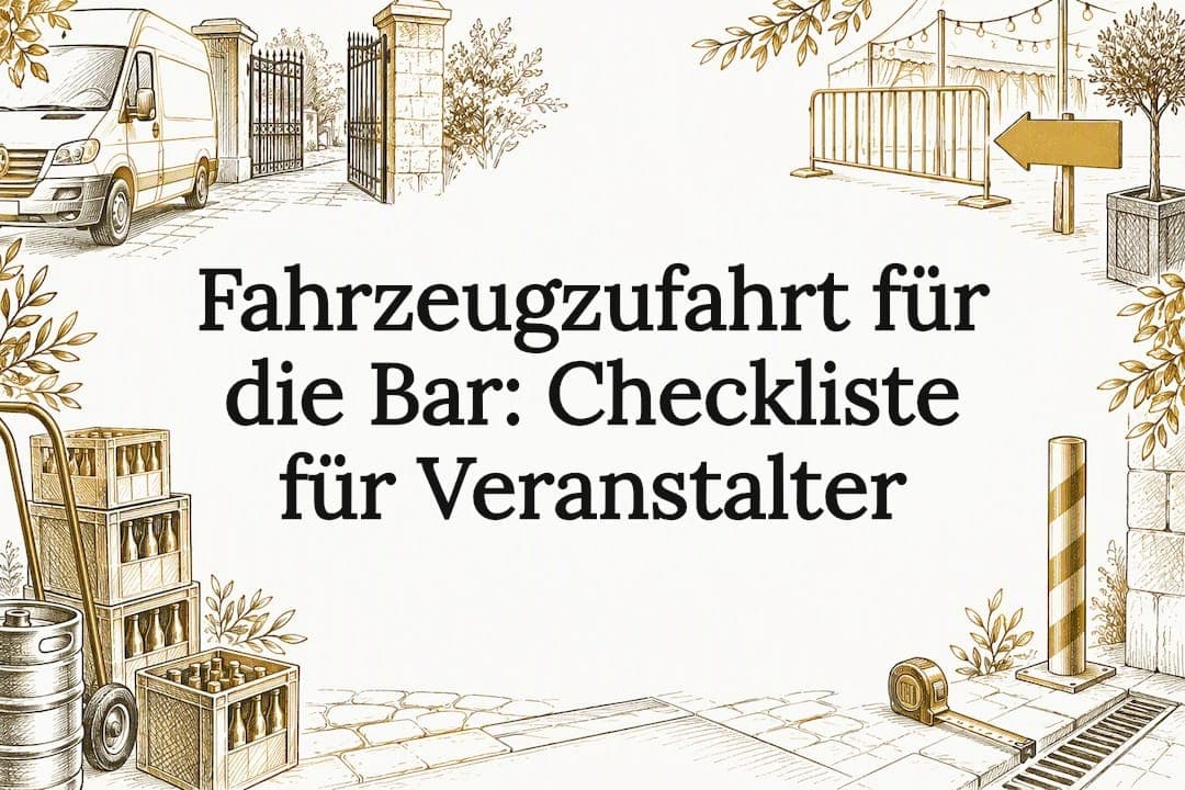Fahrzeugzufahrt für die Bar: Checkliste für Veranstalter